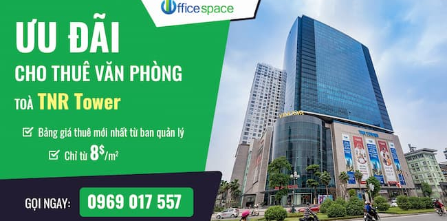 Officespace cho thuê văn phòng tòa nhà TNR Tower